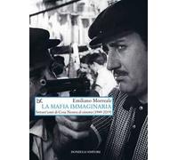 Mafia Immaginaria. Settant'Anni Di Cosa Nostra Al Cinema (1949-2019)