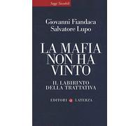 La mafia non ha vinto. Il labirinto della trattativa