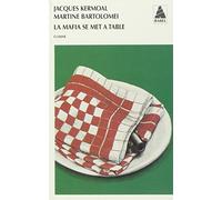 La Mafia Se Met A Table. Histoires Et Recettes De L'Honorable Societe: Histoire et recettes de l'honorable société