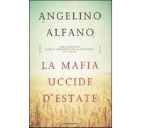 La mafia uccide d'estate. Cosa significa fare il ministro della Giustizia ...