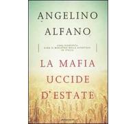La mafia uccide d'estate. Cosa significa fare il ministro della Giustizia in Italia