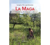 La Maga. Una donna che ha amato tanto - [Araba Fenice]