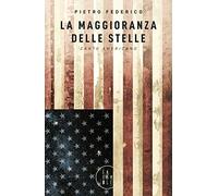 Libri Pietro Federico - La Maggioranza Delle Stelle. Canto Americano