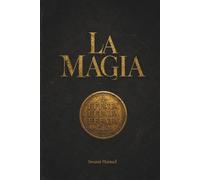 LA MAGIA: Curso práctico de magia real.