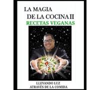 La magia de la Cocina II: Recetas Veganas