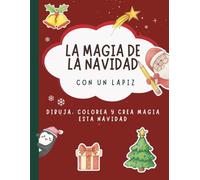 La magia de la Navidad con un lápiz: Dibuja, colorea y crea magia esta Navidad