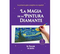 La Magia De La Pintura Diamante: La Primera Guía Completa En Español
