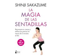 La magia de las sentadillas/ The Magic of Squats: Rejuvenece tu cuerpo y estiliza las piernas en menos de 3 minutos al día