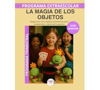 La magia de los objetos - Guía del Monitor Trimestral: Recursos prácticos y orientaciones para desarrollar el programa educativo Aprende con Lumo
