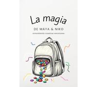 La magia de Maya y Niko. Entendiendo nuestras emociones.: Un viaje a través de nuestras emociones.