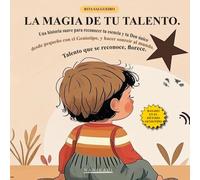 LA MAGIA DE TU TALENTO: Una historia suave para reconocer tu esencia y tu Don único desde pequeño con el Geniotipo, y hacer sonreír al mundo. Talento que se reconoce, florece.