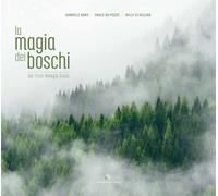 La magia dei boschi del Friuli Venezia Giulia. Ediz. italiana e inglese - ...