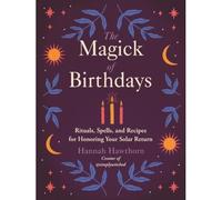 La magia dei compleanni: rituali, incantesimi e ricette f - brossura / brossu...