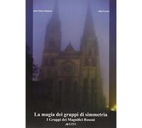 La magia dei gruppi di simmetria. I gruppi dei magnifici rosoni