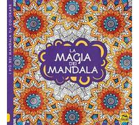 La magia dei mandala. I quaderni dell'Art Therapy. Disegni da colorare. Ediz. illustrata