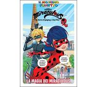 La magia dei Miraculous. Miraculous. Le storie di Ladybug e Chat Noir – PANINI