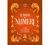 La magia dei numeri. Scopri cosa nasconde il tuo destino