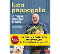 La magia dei sapori di casa. Oltre 100 ricette per celebrare il gusto della cucina genuina