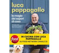 LA MAGIA DEI SAPORI DI CASA - PAPPAGALLO LUCA - Vallardi A.