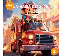 LA MAGIA DEI SOGNI: Il Piccolo Vigile del Fuoco