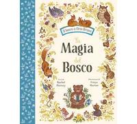 La magia del bosco. Ediz. a colori