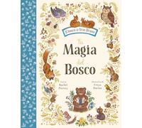 La magia del bosco. Ediz. a colori