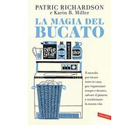 La magia del bucato. Il metodo per lavare tutto in casa, per risparmiare tempo e denaro, salvare il pianeta e trasformare la nostra vita
