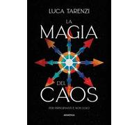 La magia del caos. Guida completa per i praticanti