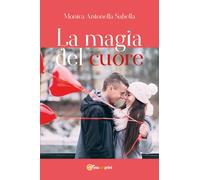 La magia del cuore di Monica Antonella Sabella, 2017, Youcanprint
