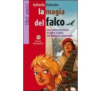 La magia del falco. Una nuova avventura di Spark e Tomà nel Medioevo misterioso