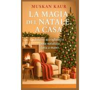 La Magia del Natale a Casa: Interni accoglienti e gioia natalizia fatta a mano