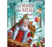 La magia del Natale. Ediz. a colori