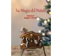 La magia del Natale. Vol. 1: Saggi e poesie