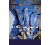 La magia del Ninfeo delle fate di Maria Grazia Giorgino, 2020, Youcanprint