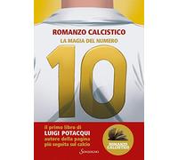 La magia del numero 10. Romanzo Calcistico