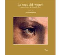 La magia del restauro. Scritti in onore di Donatella Zari Giantomassi