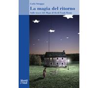 La magia del ritorno. Sulle tracce del «Mago di Oz» di Frank Baum - Stropp...