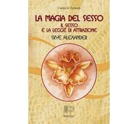 La magia del sesso. Il sesso e la legge di attrazione - 2014 - Ve
