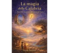 La Magia della Calabria: Racconti Incantati dal Cuore del Sud