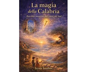 La Magia della Calabria: Racconti Incantati dal Cuore del Sud