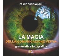 La Magia della comunicazione visiva: grammatica fotografica