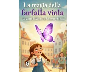 La magia della farfalla viola: La storia di Adelina e della sua epilessia