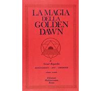 La magia della Golden Dawn. Vol. 2 - Regardie Israel