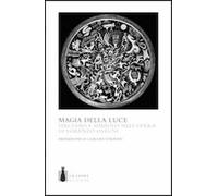 La magia della luce. Specchio e simbolo nell'opera di Lorenzo Ostuni. Ediz. a colori