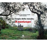 La magia della nascita. Il nonluogo. Ediz. illustrata