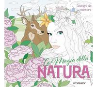La magia della natura. Disegni da colorare. Ediz. illustrata