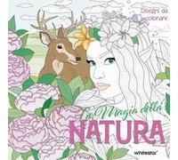 La magia della natura. Disegni da colorare. Ediz. illustrata