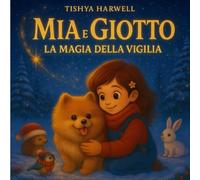 LA MAGIA DELLA VIGILIA: MIA E GIOTTO