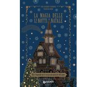 La magia delle 12 notti di Natale. Riti e leggende per le serate più misti...