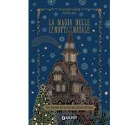 La magia delle 12 notti di Natale. Riti e leggende per le serate più misti...